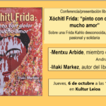 Conferencia-presentación libro: Xochitl Frida "pinto con dolor y mucho amor"